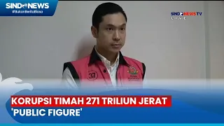 Kasus Korupsi Timah 271 Triliun Jerat Helena Lim dan Harvey Moeis - Sindo Sore 18/05