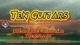 Ten Guitars  Engelbert Humperdinck /DJ John Paul Reggae Chacha (Karaoke version)