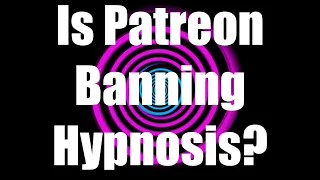 Is Patreon Banning Hypnosis? Update on New Rules