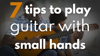 7 Tips To Play Guitar With Small Hands