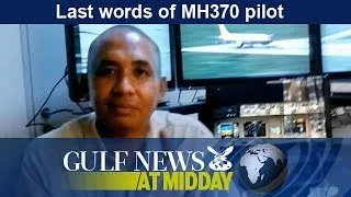 Last words of flight MH370 pilot - GN Midday