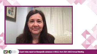 Expert Video Report on therapeutic advances in NSCLC from 2021 ASCO Annual Meeting