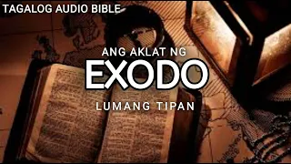 AKLAT NG EXODO | LUMANG TIPAN | TAGALOG AUDIO BIBLE | OLD TESTAMENT BOOK OF EXODUS| FULL CHAPTER