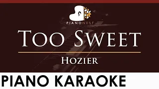 Hozier - Too Sweet - HIGHER Key (Piano Karaoke Instrumental)