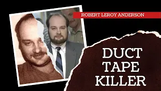 The Duct Tape Killer : Robert Anderson | True Crime