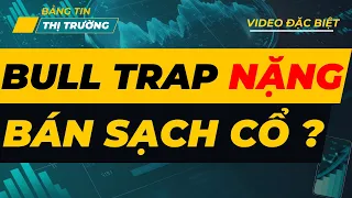 🔴 Cảnh báo BULL TRAP nặng ! Có nên bán sạch cổ phiếu không ?  | NDT cần xem gấp video này !