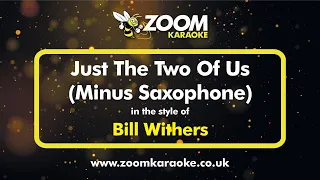 No Sax Please! Bill Withers - Just The Two Of Us - Backing Track Minus Saxophone - With Lyrics
