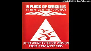 A Flock Of Seagulls - I Ran (So Far Away) (Ultrasound Extended Version - 2019 Remastered)