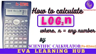 HOW TO CALCULATE LOG BASE 2 BY USING SCIENTIFIC CALCULATOR (fx-82MS) | By EvaLearningHub