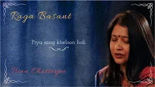 Raga Basant 'Piya Sang Kheloon Holi' by Trina Chatterjee