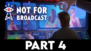 NOT FOR BROADCAST EPISODE 1 Gameplay Walkthrough PART 4 [1080p 60FPS PC ULTRA] - No Commentary