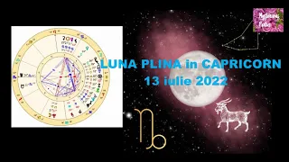 Luna PLINA in Capricorn pe 13  IULIE 2022-eveniment important.
