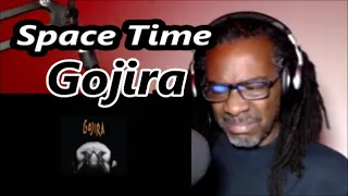 Gojira  - Space Time | MY REACTION |