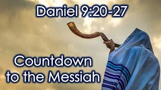 Countdown to the Messiah – Daniel 9:20-27