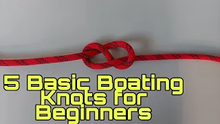 FIVE BASIC BOATING KNOTS FOR BEGINNERS