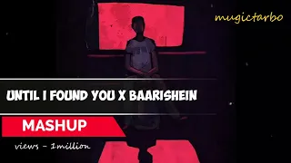 Until I Found You x Baarishein mashup- stephen sanchez,anuv jain | @musictarbo