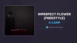 K Camp - Imperfect Flower (Freestyle) (AUDIO)
