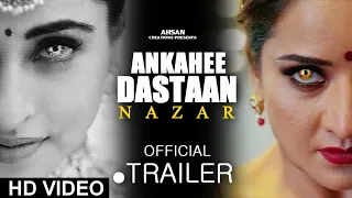 ▶ Ankahee Dastaan - NAZAR - Official Trailer