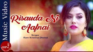 Risauda Ni Afnai - Ram Krishna Dhakal | Rakshya Shrestha | Nepali Song 2019