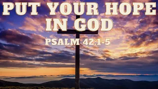 Put your Hope in God | Psalm 42:1-5
