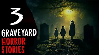 3 Graveyard Horror Stories