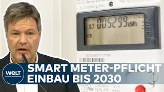 SMART METER: Robert Habeck will verpflichtenden Einbau neuer Stromzähler bis 2030 – Digitalisierung