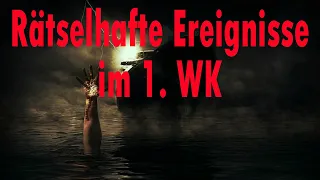 Rätselhafte Ereignisse im 1. WK