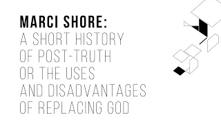 Marci Shore: A short history of post-truth, or the uses and disadvantages of replacing God