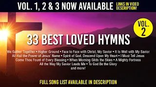 33 Best Loved Hymns Vol. 2, 1hr+, We Gather Together, Higher Ground, I Must Tell Jesus and more.