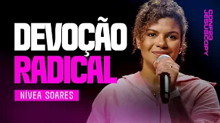 COMO TER UMA DEVOÇÃO RADICAL A JESUS | NÍVEA SOARES CONFERÊNCIA JESUSCOPY