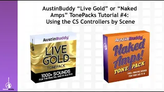 AustinBuddy "Live Gold" (plus "Naked Amps") TonePack Tutorial #4: Using the CS Controllers by Scene