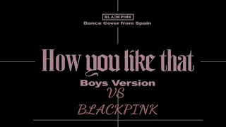 BLACKPINK VS DANCE COVER[BOYS VERSION] - 'HOW YOU LIKE THAT