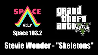 GTA V (GTA 5) - Space 103.2 | Stevie Wonder - "Skeletons"