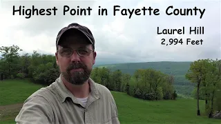 Highest Point in Fayette County, PA ~ Laurel Hill, 2994 Feet.