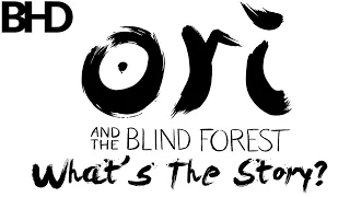 Ori and the blind forest - What's the Story? ( The Movie )