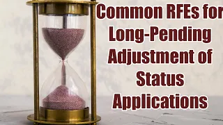 Common RFEs for Long-Pending Adjustment of Status Applications