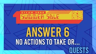 CLUE 6 ANSWER: No actions to take or choices to make | Steam 2022 Summer Sale Guide