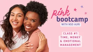 Pink Bootcamp Class #1: Time, Money + Emotional Management
