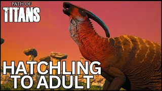 Nesting in on Parasaurolophus | Hatchling to Adult | Path of Titans | Archaios Archipelago Realism