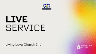 Living Love Church Sunday | LIVE service