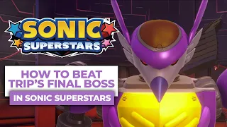 How To Beat Trip's FINAL Boss In Sonic Superstars