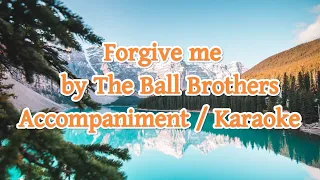 Forgive me | The Ball Brothers  #Karaoke #instrumental #accompaniment