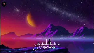 FADED LOVE - DJ TÙNG XÈNG 47 MIKE HAO REMIX || nhạc trend hót tik tok 2022 × CHILLMTIK ||