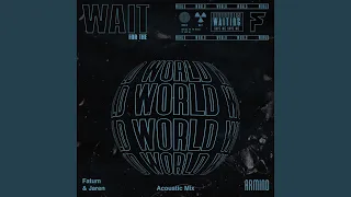 Wait For The World (Acoustic Mix)