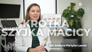 Krótka Szyjka Macicy - lek. Justyna Partyka - Lasota BlueMed Katowice