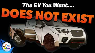 Why The EV You Want Might Not Exist Yet