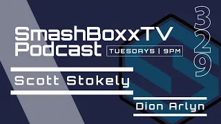 Scott Stokely - Dion Arlyn - SmashBoxxTV Podcast #329