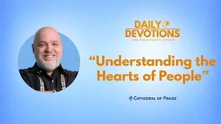 Understanding the Hearts of People - May 16, 2024 DD