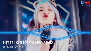 NONSTOP TIKTOK 2023 - BIỆT TRI KỶ REMIX - LỖI TẠI MƯA ft ẢO ẢNH - NOTHIN' ON ME - NHẠC REMIX 2023