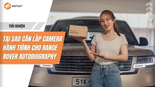 Tại sao cần lắp camera hành trình cho Range Rover Autobiography 2023?